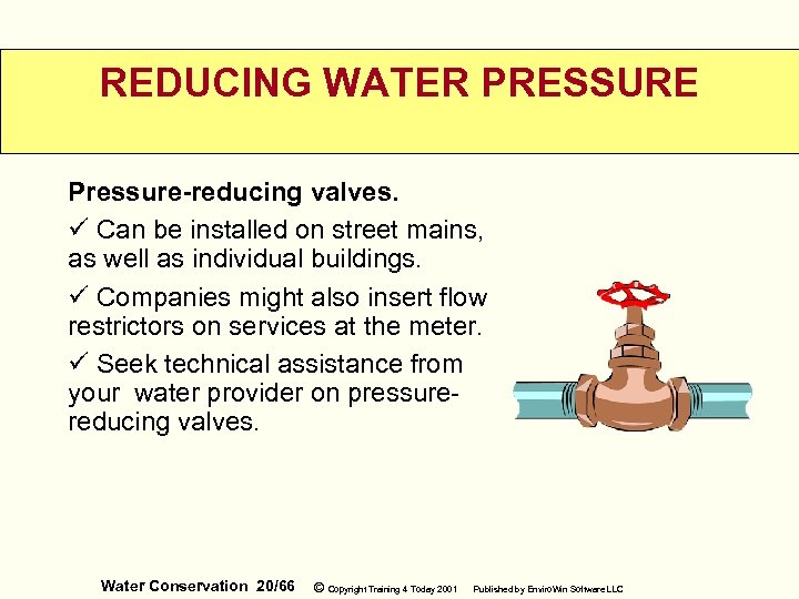 REDUCING WATER PRESSURE Pressure-reducing valves. ü Can be installed on street mains, as well