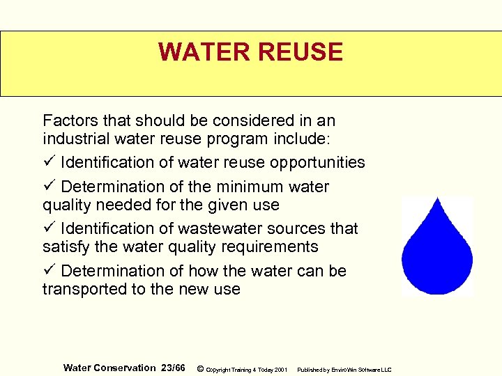 WATER REUSE Factors that should be considered in an industrial water reuse program include: