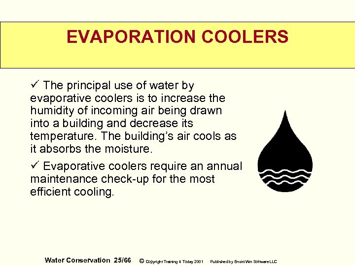 EVAPORATION COOLERS ü The principal use of water by evaporative coolers is to increase