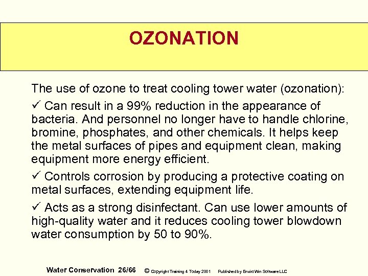 OZONATION The use of ozone to treat cooling tower water (ozonation): ü Can result