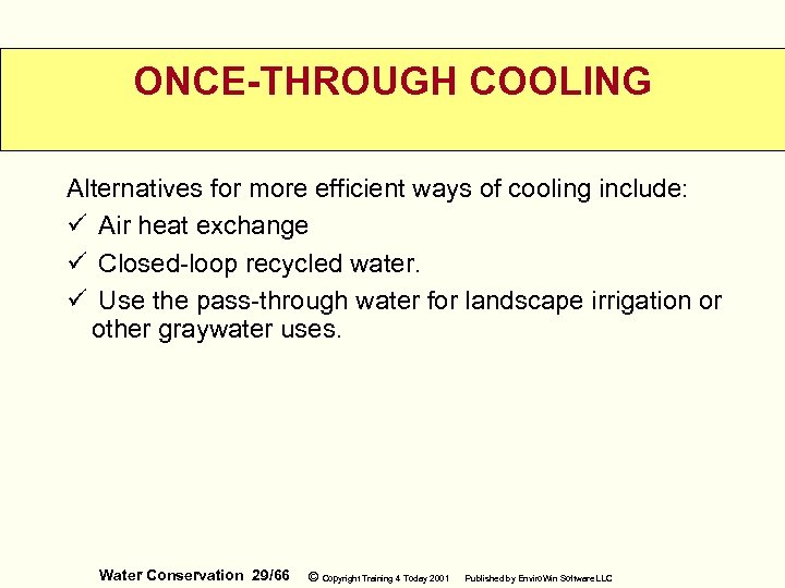 ONCE-THROUGH COOLING Alternatives for more efficient ways of cooling include: ü Air heat exchange