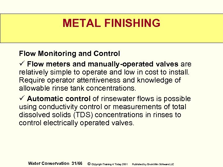 METAL FINISHING Flow Monitoring and Control ü Flow meters and manually-operated valves are relatively