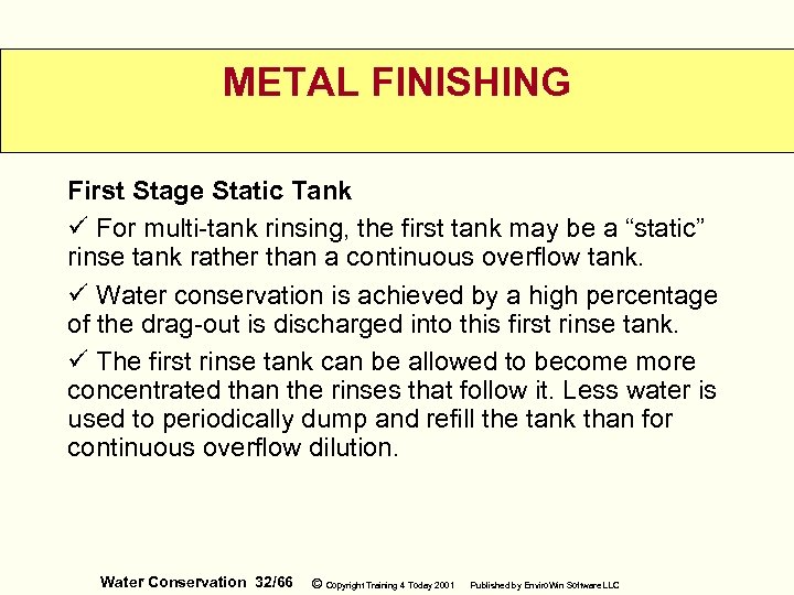 METAL FINISHING First Stage Static Tank ü For multi-tank rinsing, the first tank may