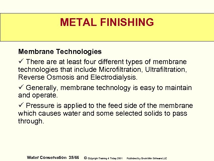 METAL FINISHING Membrane Technologies ü There at least four different types of membrane technologies