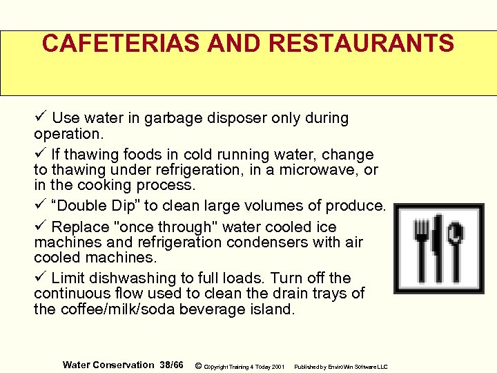 CAFETERIAS AND RESTAURANTS ü Use water in garbage disposer only during operation. ü If