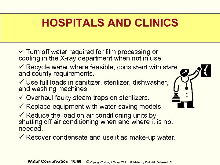 HOSPITALS AND CLINICS ü Turn off water required for film processing or cooling in