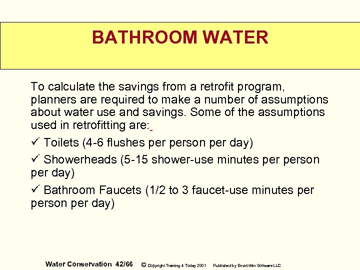 BATHROOM WATER To calculate the savings from a retrofit program, planners are required to