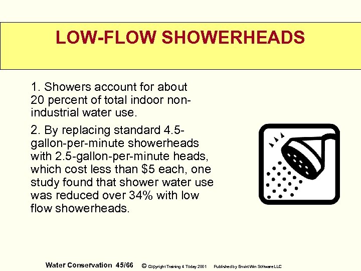 LOW-FLOW SHOWERHEADS 1. Showers account for about 20 percent of total indoor nonindustrial water