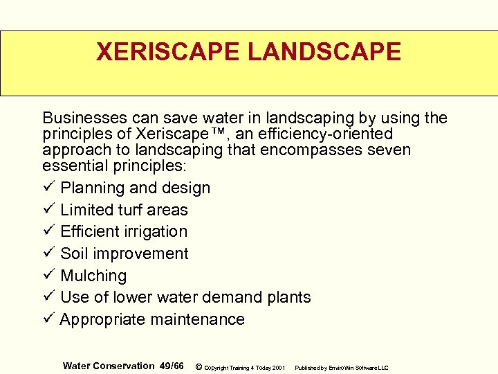 XERISCAPE LANDSCAPE Businesses can save water in landscaping by using the principles of Xeriscape™,