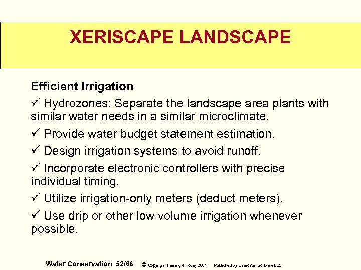 XERISCAPE LANDSCAPE Efficient Irrigation ü Hydrozones: Separate the landscape area plants with similar water