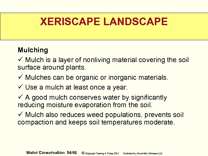 XERISCAPE LANDSCAPE Mulching ü Mulch is a layer of nonliving material covering the soil