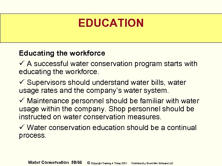 EDUCATION Educating the workforce ü A successful water conservation program starts with educating the