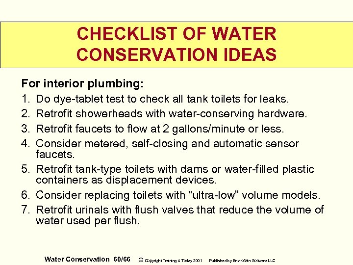 CHECKLIST OF WATER CONSERVATION IDEAS For interior plumbing: 1. Do dye-tablet test to check