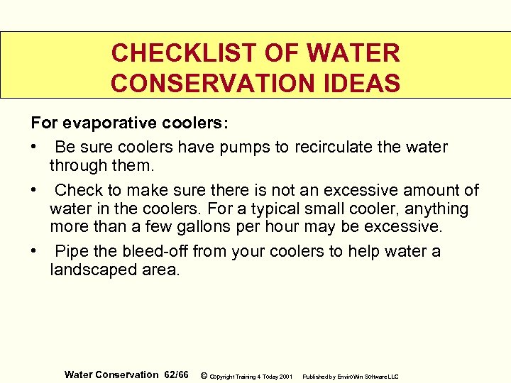 CHECKLIST OF WATER CONSERVATION IDEAS For evaporative coolers: • Be sure coolers have pumps