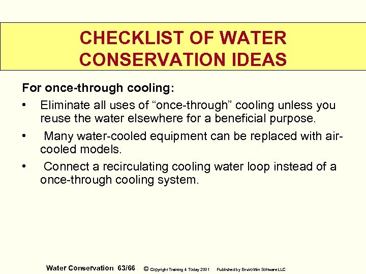 CHECKLIST OF WATER CONSERVATION IDEAS For once-through cooling: • Eliminate all uses of “once-through”