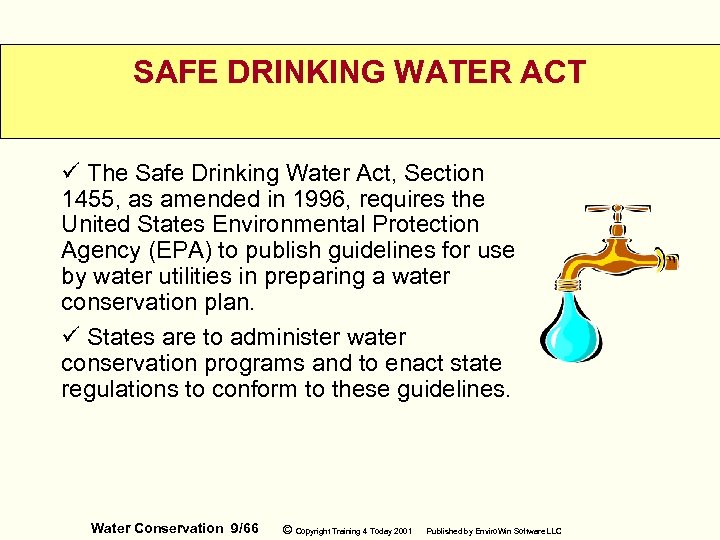 SAFE DRINKING WATER ACT ü The Safe Drinking Water Act, Section 1455, as amended