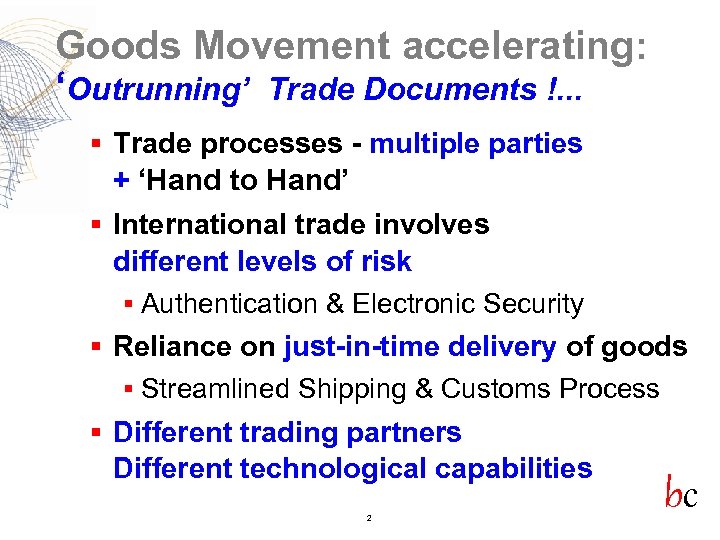Goods Movement accelerating: ‘Outrunning’ Trade Documents !. . . § Trade processes - multiple