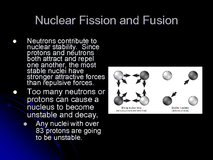 Nuclear Fission and Fusion l Neutrons contribute to nuclear stability. Since protons and neutrons