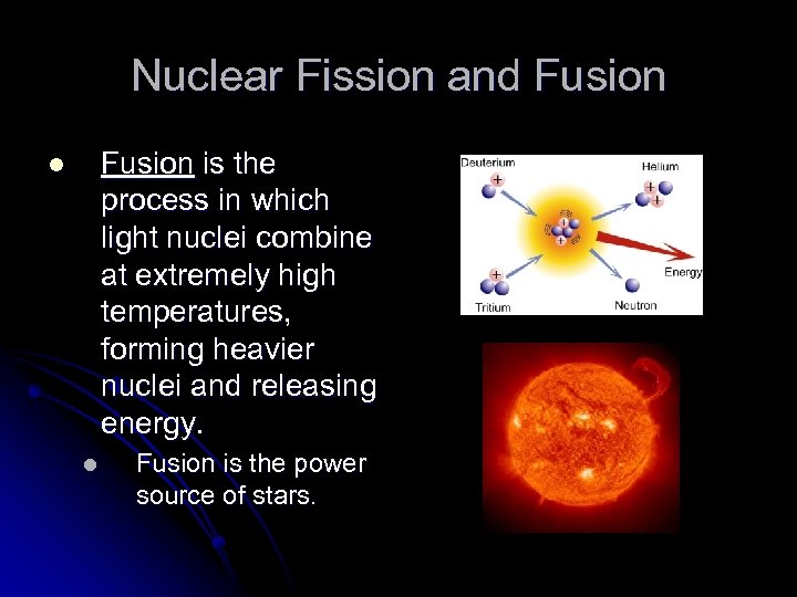 Nuclear Fission and Fusion is the process in which light nuclei combine at extremely