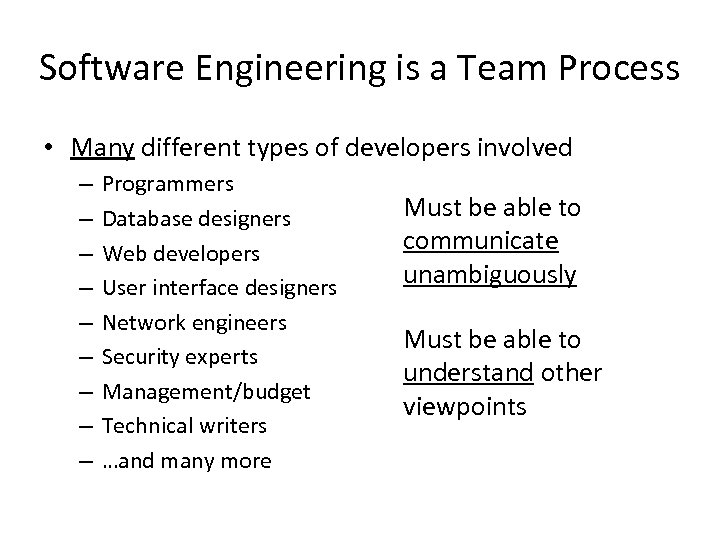 Software Engineering is a Team Process • Many different types of developers involved –