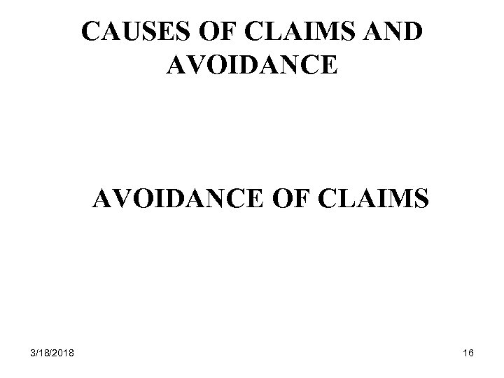CAUSES OF CLAIMS AND AVOIDANCE OF CLAIMS 3/18/2018 16 