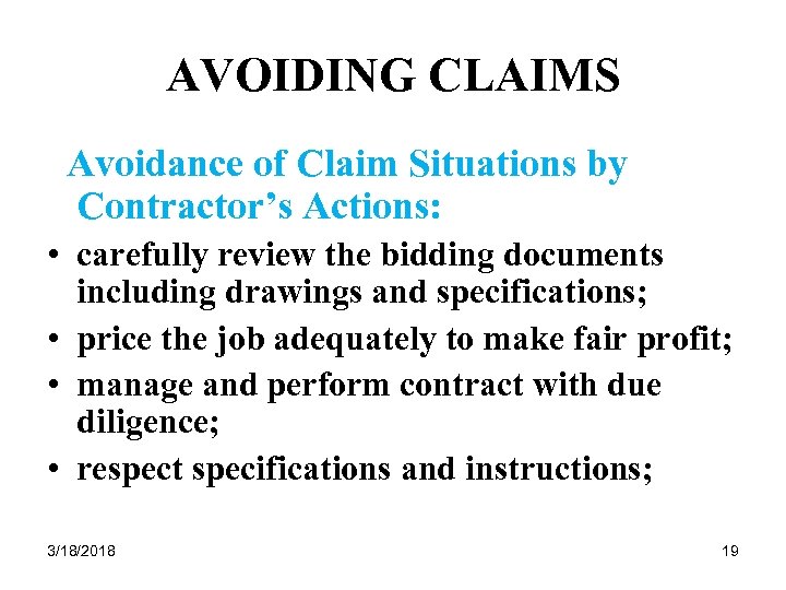 AVOIDING CLAIMS Avoidance of Claim Situations by Contractor’s Actions: • carefully review the bidding