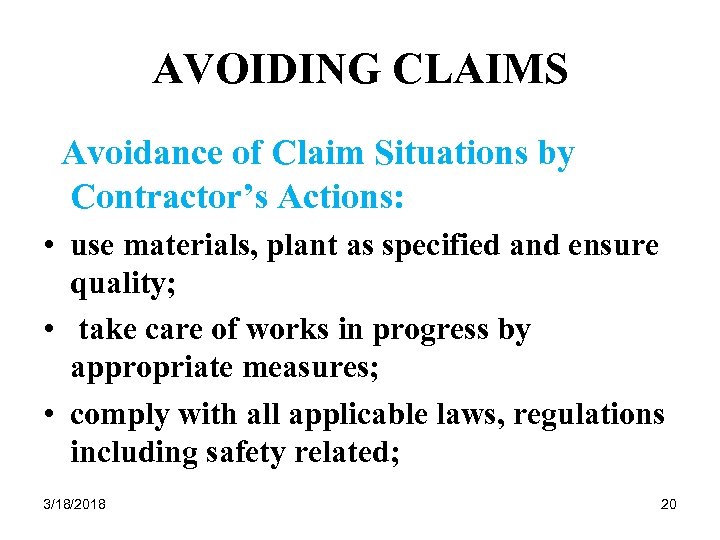 AVOIDING CLAIMS Avoidance of Claim Situations by Contractor’s Actions: • use materials, plant as