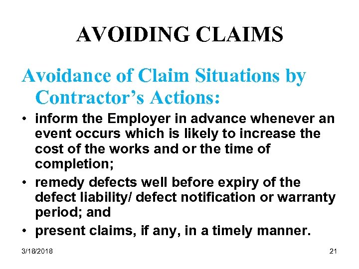 AVOIDING CLAIMS Avoidance of Claim Situations by Contractor’s Actions: • inform the Employer in