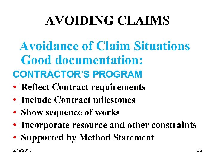AVOIDING CLAIMS Avoidance of Claim Situations Good documentation: CONTRACTOR’S PROGRAM • Reflect Contract requirements