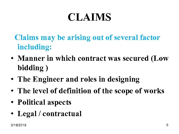 CLAIMS Claims may be arising out of several factor including: • Manner in which