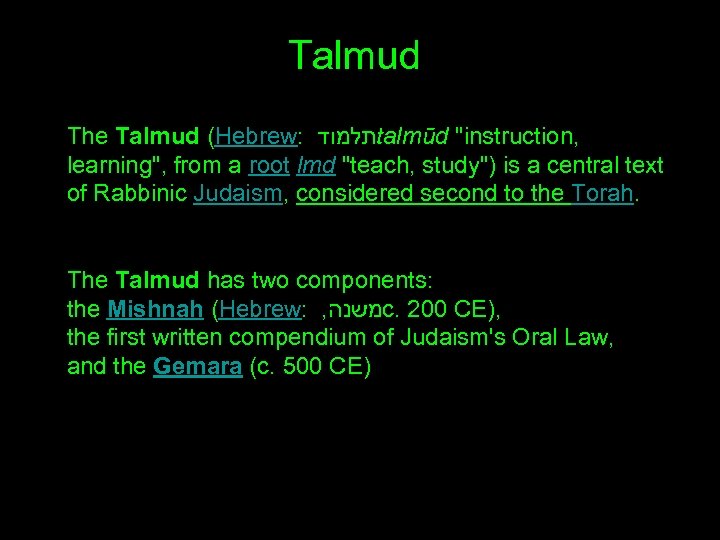 Talmud The Talmud (Hebrew: תלמוד talmūd 