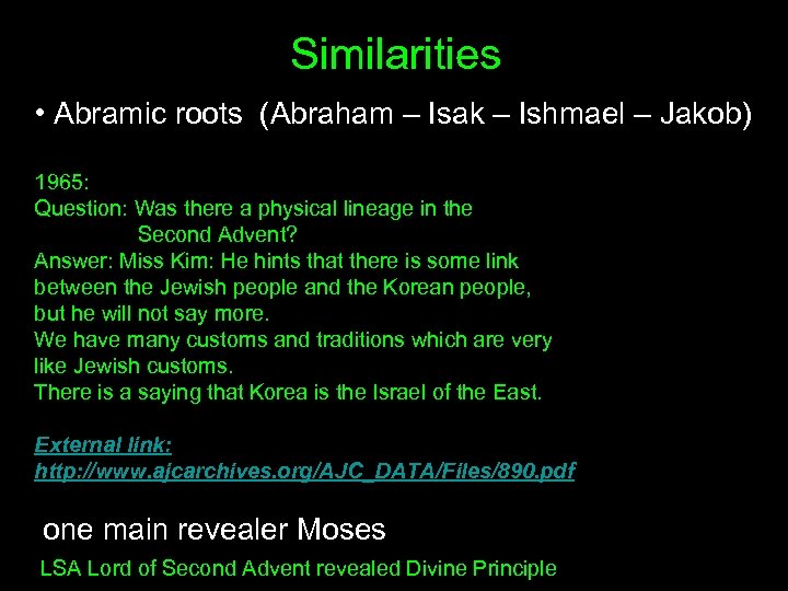 Similarities • Abramic roots (Abraham – Isak – Ishmael – Jakob) 1965: Question: Was