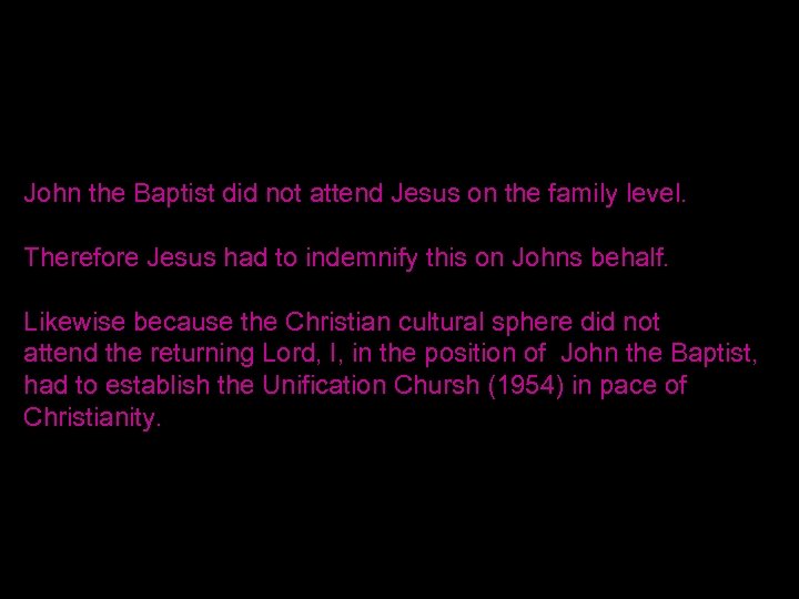 John the Baptist did not attend Jesus on the family level. Therefore Jesus had