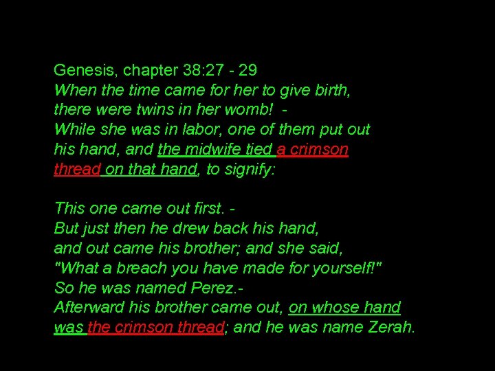Genesis, chapter 38: 27 - 29 When the time came for her to give