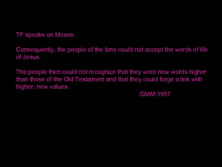 TF speaks on Moses: Consequently, the people of the time could not accept the
