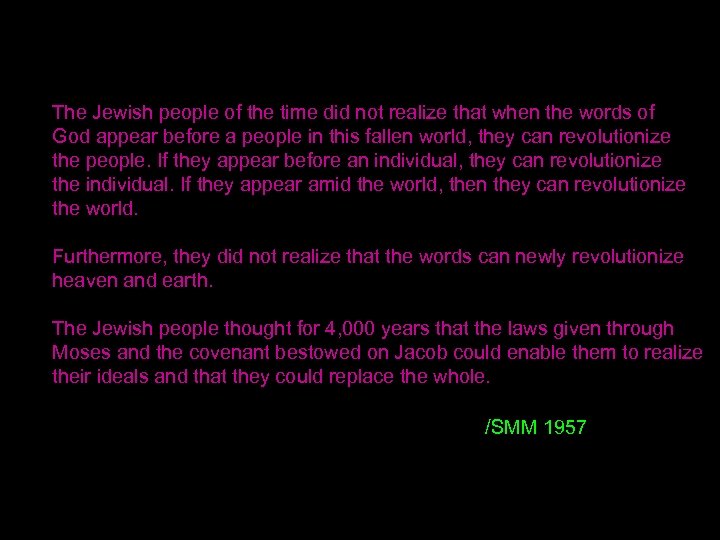 The Jewish people of the time did not realize that when the words of