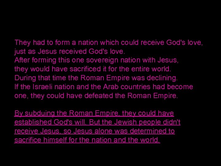 They had to form a nation which could receive God's love, just as Jesus