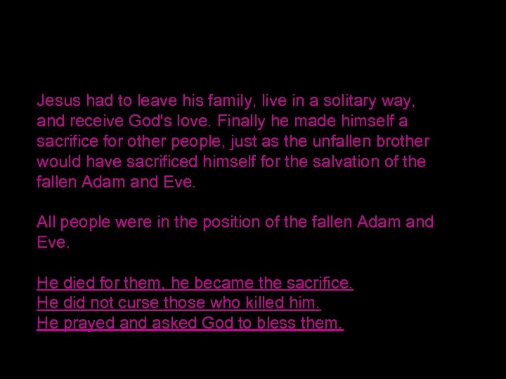 Jesus had to leave his family, live in a solitary way, and receive God's