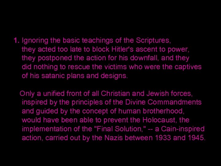 1. Ignoring the basic teachings of the Scriptures, they acted too late to block