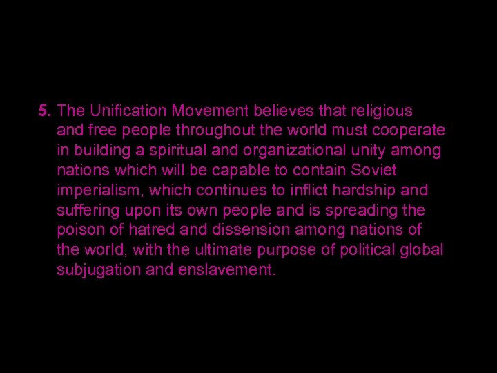 5. The Unification Movement believes that religious and free people throughout the world must