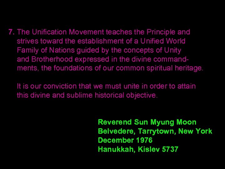 7. The Unification Movement teaches the Principle and strives toward the establishment of a