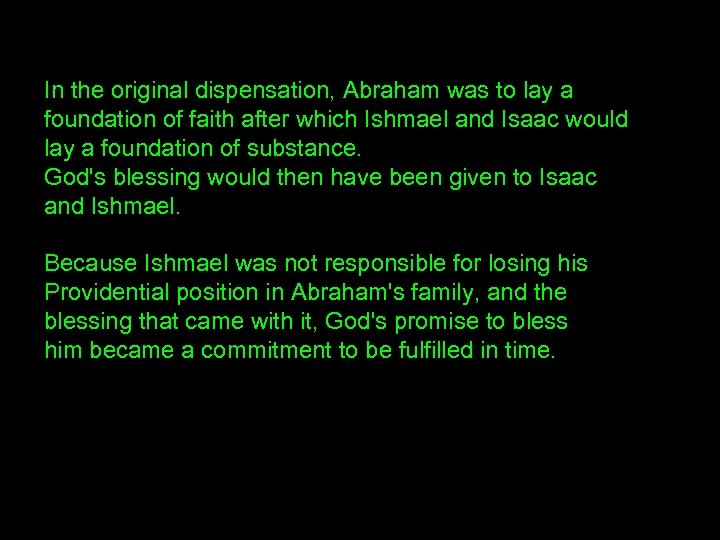 In the original dispensation, Abraham was to lay a foundation of faith after which