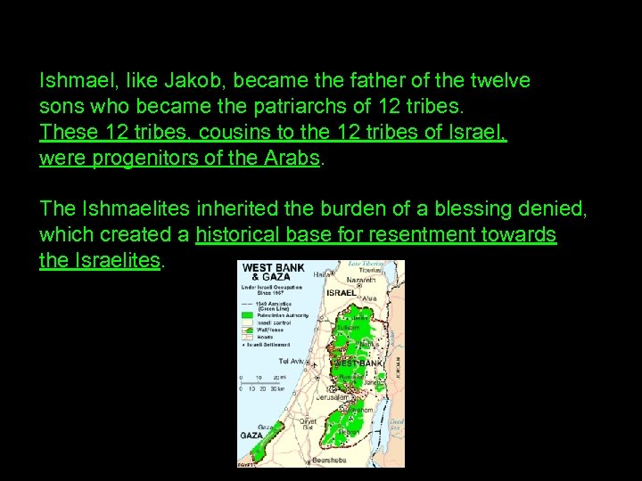 Ishmael, like Jakob, became the father of the twelve sons who became the patriarchs