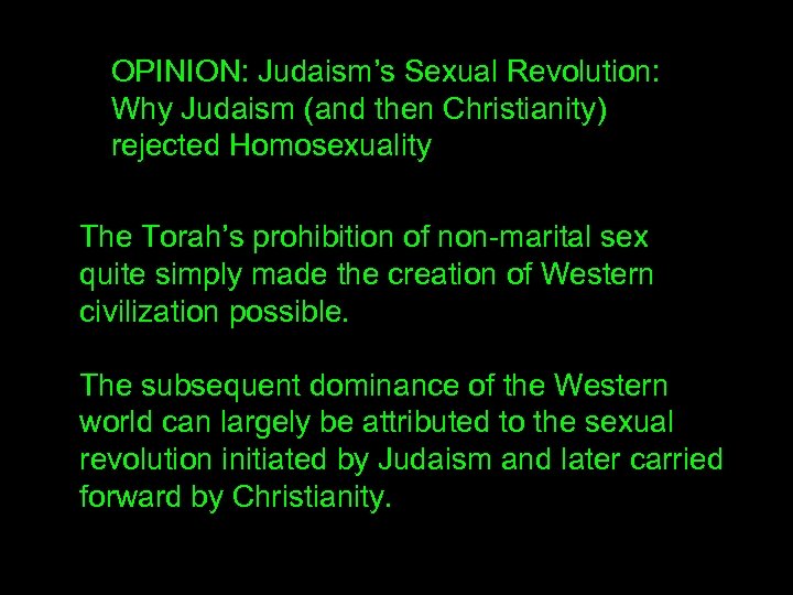 OPINION: Judaism’s Sexual Revolution: Why Judaism (and then Christianity) rejected Homosexuality The Torah’s prohibition
