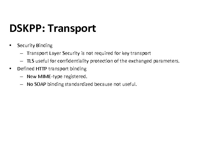 DSKPP: Transport • • Security Binding – Transport Layer Security is not required for