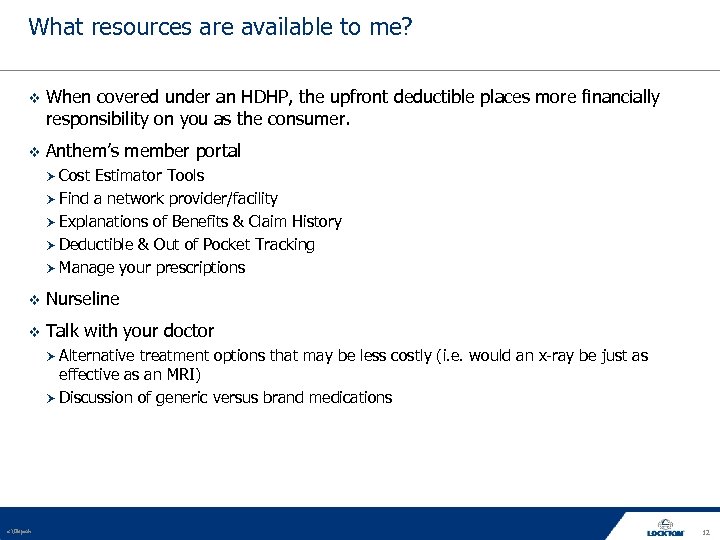 What resources are available to me? When covered under an HDHP, the upfront deductible