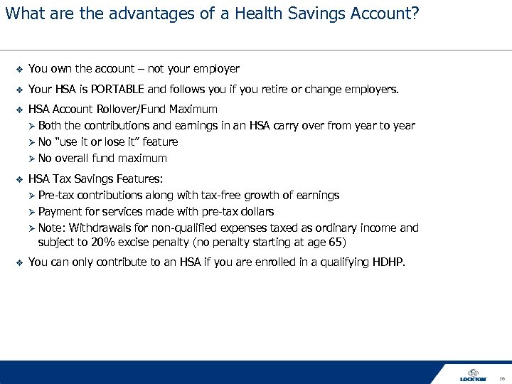 What are the advantages of a Health Savings Account? You own the account –