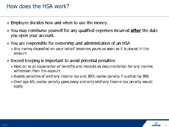 How does the HSA work? Employee decides how and when to use the money.