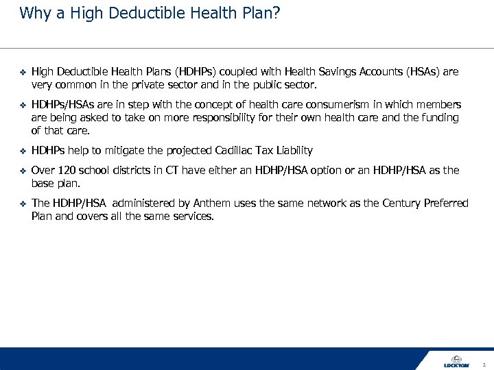 Why a High Deductible Health Plan? High Deductible Health Plans (HDHPs) coupled with Health