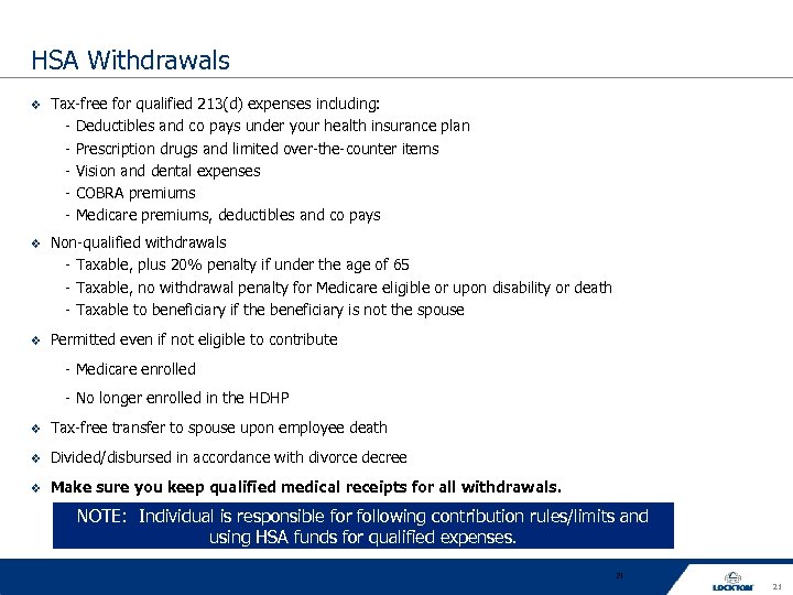 HSA Withdrawals Tax-free for qualified 213(d) expenses including: - Deductibles and co pays under